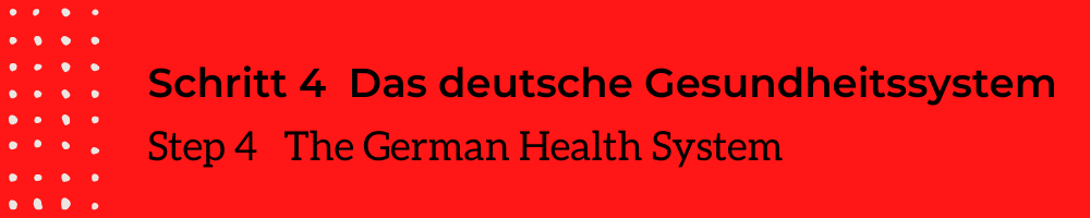 Schritt 4 Das deutsche Gesundheitssystem Step 4 The German Health System